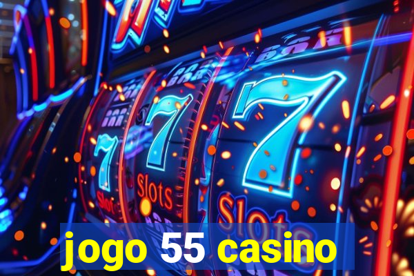 jogo 55 casino